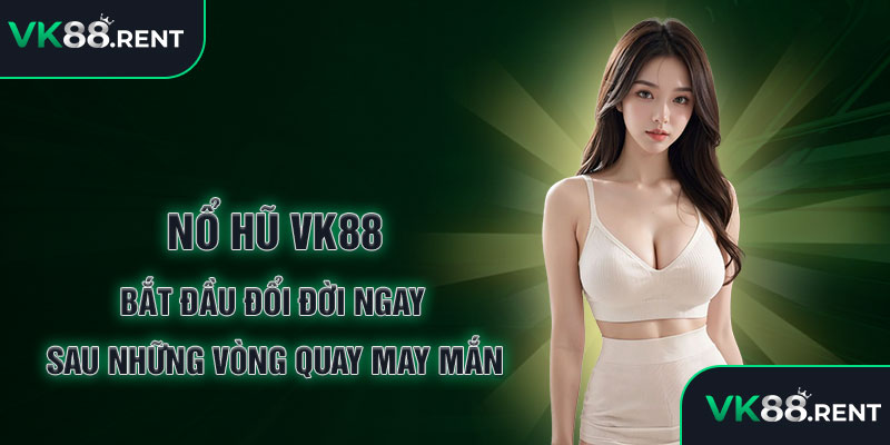 Nổ hũ vk88