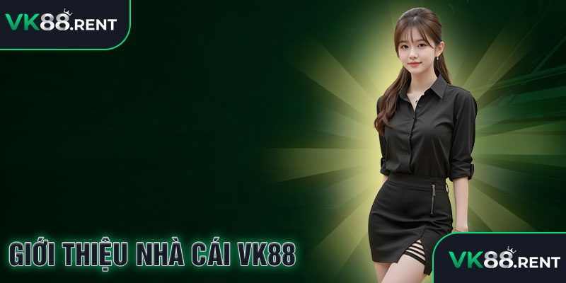 giới thiệu vk88